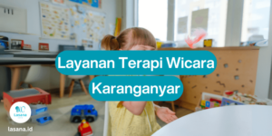 terapi wicara karanganyar, layanan terapi wicara karanganyar online, jasa terapi wicara