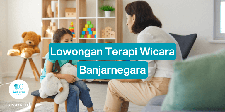 lowongan terapi wicara banjarnegara, lowongan terapi wicara di banjarnegara, lowongan terapi wicara freelance banjarnegara, lowongan terapi wicara home care banjarnegara