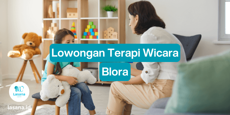 lowongan terapi wicara blora, lowongan terapi wicara di blora, lowongan terapi wicara freelance blora, lowongan terapi wicara home care blora