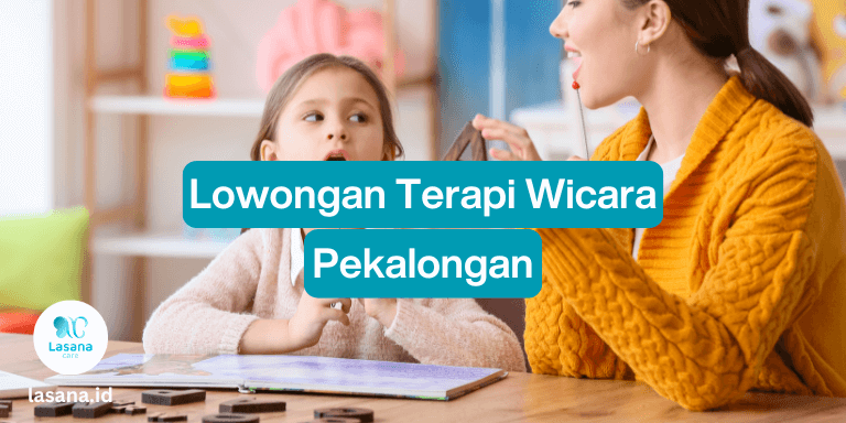 lowongan terapi wicara pekalongan, lowongan terapi wicara di pekalongan, lowongan terapi wicara freelance pekalongan, lowongan terapi wicara home care pekalongan