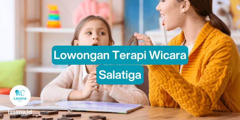 lowongan terapi wicara salatiga, lowongan terapi wicara di salatiga, lowongan terapi freelance salatiga, lowongan terapi wicara home care salatiga
