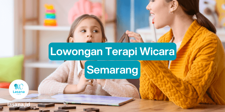 lowongan terapi wicara semarang, lowongan terapi wicara di semarang, lowongan terapi wicara freelance semarang, lowongan terapi wicara home care semarang