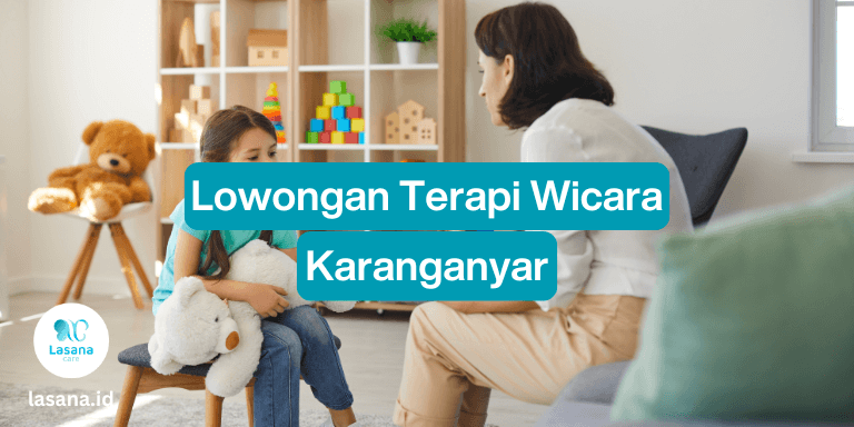 lowongan terapi wicara karanganyar, lowongan terapi wicara di karanganyar, lowongan terapi wicara freelance karanganyar, lowongan terapi home care karanganyar