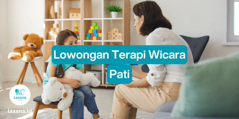 lowongan terapi wicara pati, lowongan terapi wicara di pati, lowongan terapi freelance pati, lowongan terapi home care pati