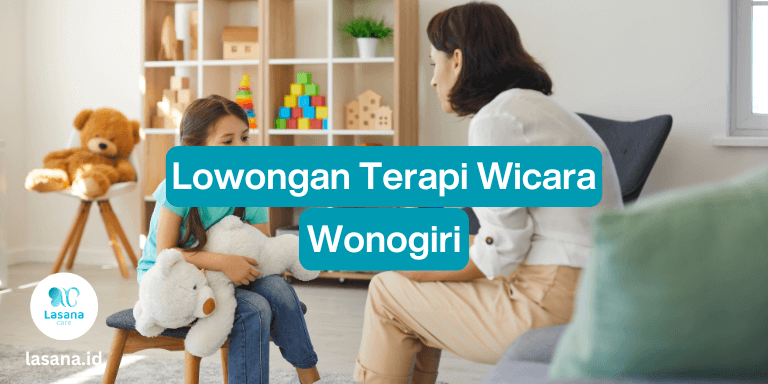 lowongan terapi wicara wonogiri, lowongan terapi wicara di wonogiri, lowongan terapi wicara freelance wonogiri, lowongan terapi wicara home care wonogiri